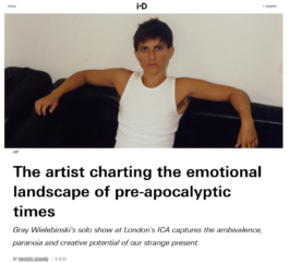 i-D feature on Gray Wielibinski, headline:The artist charting the emotional landscape of pre-apocalyptic times